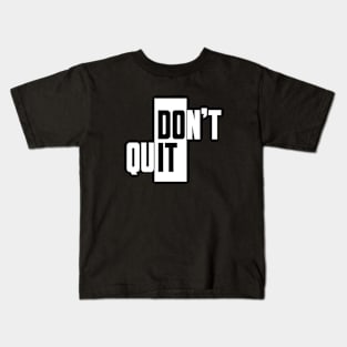 Don't Quit (white) Kids T-Shirt